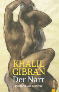 Der Narr. Khalil Gibran. Gleichnisse, Parabeln und Gedichte - Alexander Varell - E-Book