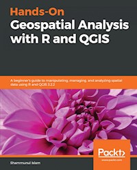 Hands-On Geospatial Analysis with R and QGIS - Shammunul Islam - E-Book