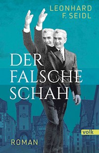 Der falsche Schah - Leonhard F. Seidl - E-Book