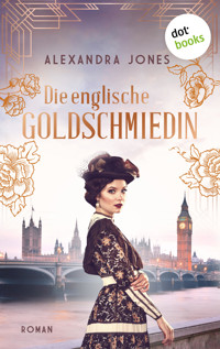 Die englische Goldschmiedin - Alexandra Jones - E-Book