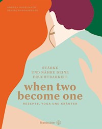When two become one - Andrea Haselmayr - E-Book