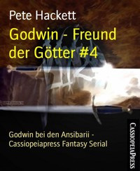Godwin - Freund der Götter #4 - Pete Hackett - E-Book