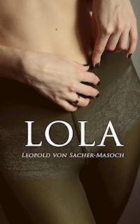 Lola - Leopold von Sacher-Masoch - E-Book