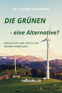 DIE GRÜNEN - eine Alternative? - Lothar Gassmann - E-Book