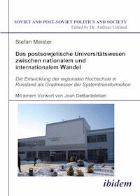 Das postsowjetische Universitätswesen zwischen nationalem und  internationalem Wandel - Stefan Meister - E-Book