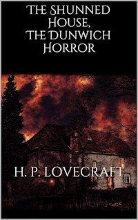 The Shunned House, The Dunwich Horror - H. P. Lovecraft - E-Book