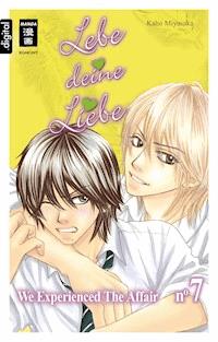 Lebe deine Liebe 07 - Kaho Miyasaka - E-Book