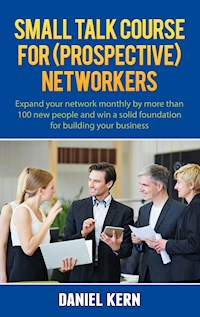 Small talk course for (prospective) networkers - Daniel Kern - E-Book