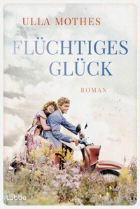 Flüchtiges Glück - Ulla Mothes - E-Book + Hörbuch