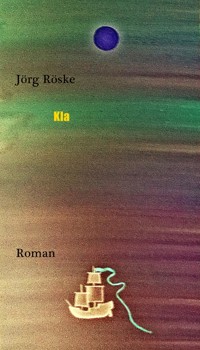 Kla - Jörg Röske - E-Book