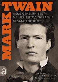 Ich bin der eselhafteste Mensch, den ich je gekannt habe - Gesamtedition - Mark Twain - E-Book