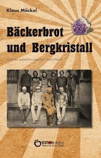 Bäckerbrot und Bergkristall - Klaus Möckel - E-Book