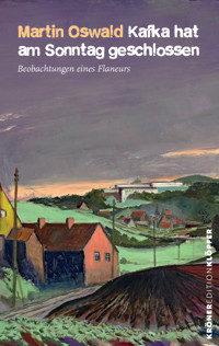 Kafka hat am Sonntag geschlossen - Martin Oswald - E-Book
