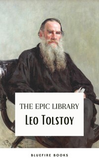 Leo Tolstoy: The Epic Library – Complete Novels and Novellas with Insightful Commentaries - Leo Tolstoy - E-Book