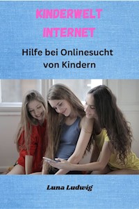 Kinderwelt Internet - Luna Ludwig - E-Book