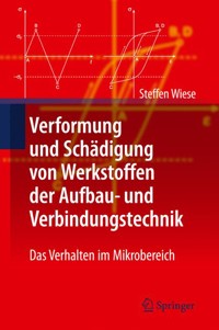 Verformung und Schädigung von Werkstoffen der Aufbau- und Verbindungstechnik - Steffen Wiese - E-Book