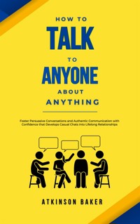 How to Talk to Anyone About Anything - Atkinson Baker - E-Book