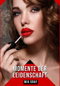 Momente der Leidenschaft - Mia Graf - E-Book
