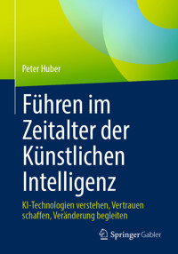 Führen im Zeitalter der Künstlichen Intelligenz - Peter Huber - E-Book