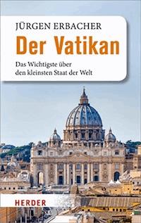 Der Vatikan - Jürgen Erbacher - E-Book