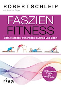 Faszien-Fitness – erweiterte und überarbeitete Ausgabe - Robert Schleip - E-Book