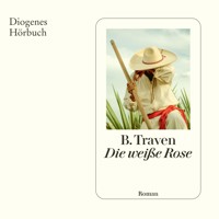 Die weiße Rose - B. Traven - Hörbuch