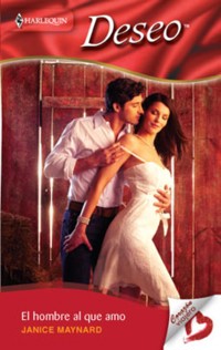 El hombre al que amo - Janice Maynard - E-Book