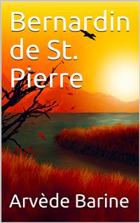 Bernardin de St. Pierre - Arvède Barine - E-Book