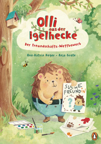 Olli aus der Igelhecke - Der Freundschafts-Wettbewerb - Ann-Katrin Heger - E-Book