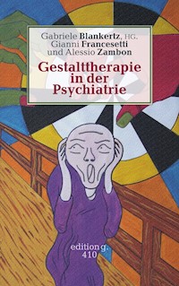 Gestalttherapie in der Psychiatrie - Gianni Francesetti - E-Book