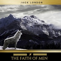The Faith of Men - Jack  London - Hörbuch