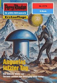Perry Rhodan 2174: Anguelas letzter Tag - Robert Feldhoff - E-Book