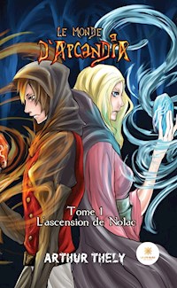 Le Monde d'Arcandia - Tome 1 - Arthur Thely - E-Book