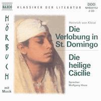 Die Verlobung in St. Domingo - Die heilige Cäcilie - Heinrich Von Kleist - Hörbuch
