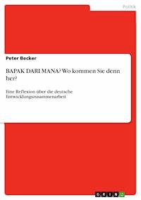 BAPAK DARI MANA? Wo kommen Sie denn her? - Peter Becker - E-Book