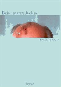 Beim ersten Jucken - Sean Schnipowitz - E-Book