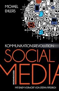 Kommunikationsrevolution Social Media - Michael Ehlers - E-Book