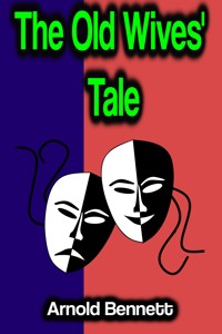 The Old Wives' Tale - Arnold Bennett - E-Book