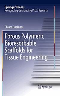 Porous Polymeric Bioresorbable Scaffolds for Tissue Engineering - Chiara Gualandi - E-Book