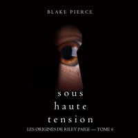 Sous Haute Tension (Les Origines de Riley Paige – Tome 6) - Blake Pierce - Hörbuch