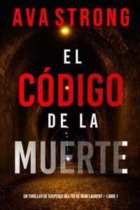El código de la muerte (Un thriller de suspense del FBI de Remi Laurent — Libro 1) - Ava Strong - E-Book