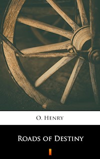 Roads of Destiny - O. Henry - E-Book