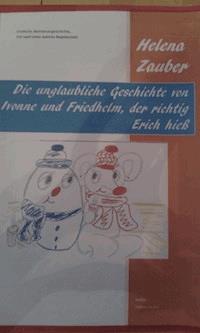 Die unglaubliche Geschichte von Ivonne und Friedhelm, der richtig Erich hieß - Helena Zauber - E-Book