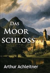 Das Moorschloß - Arthur Achleitner - E-Book
