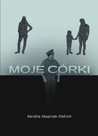 Moje córki - Karolina Kasprzak-Dietrich - E-Book