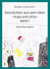 Geschichten aus dem Meer -Hugo und Lotta- - Rüdiger Kaufmann - E-Book