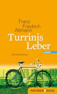 Turrinis Leber - Franz Friedrich Altmann - E-Book