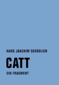 Catt - Hans Joachim Schädlich - E-Book