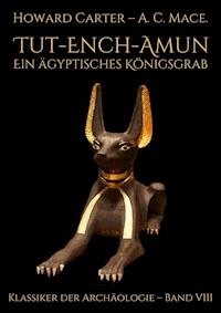 Tut-ench-Amun - Ein ägyptisches Königsgrab: Band III - Howard Carter - E-Book