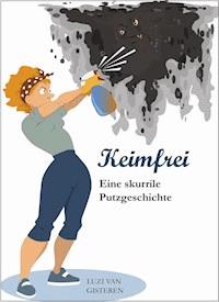 Keimfrei - Luzi van Gisteren - E-Book